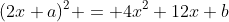(2x+a)^2 = 4x^2+12x+b