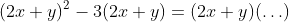 (2x+y)^2-3(2x+y)=(2x+y)(\ldots)