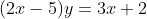 (2x-5)y=3x+2