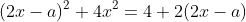(2x-a)^2+4x^2=4+2(2x-a)~\implies~8x^2 + 4x(1 - a) + a^2 - 2a -4 = 0