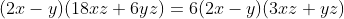 (2x-y)(18xz+6yz)=6(2x-y)(3xz+yz)