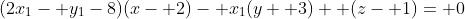 (2x_1- y_1-8)(x- 2)- x_1(y+ 3)+ (z- 1)= 0