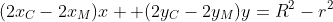 (2x_C-2x_M)x +(2y_C-2y_M)y=R^2-r^2