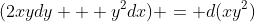 (2xydy + y^2dx) = d(xy^2)