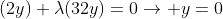 (2y)+\lambda(32y)=0\to y=0