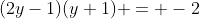 (2y-1)(y+1) = -2