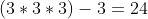 (3*3*3)-3=24