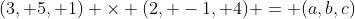 (3, 5, 1) \times (2, -1, 4) = (a,b,c)
