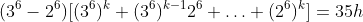 (3^6-2^6)[(3^6)^k+(3^6)^{k-1}2^6+\ldots+(2^6)^k]=35h\;(h\in \mathbb{N}) 