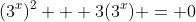 (3^x)^2 + 3(3^x) = 0