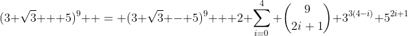 (3 \sqrt{3} + 5)^9  = (3 \sqrt{3} - 5)^9 + 2 \sum_{i=0}^4 \binom{9}{2i+1} 3^{3(4-i)} 5^{2i+1}