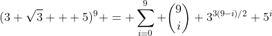 (3 \sqrt{3} + 5)^9 = \sum_{i=0}^9 \binom{9}{i} 3^{3(9-i)/2} 5^i