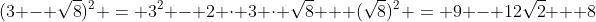 (3 - \sqrt{8})^2 = 3^2 - 2 \cdot 3 \cdot \sqrt{8} + (\sqrt{8})^2 = 9 - 12\sqrt{2} + 8