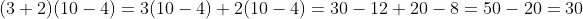 (3+2)(10-4)=3(10-4)+2(10-4)=30-12+20-8=50-20=30
