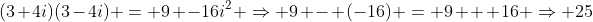 (3+4i)(3-4i) = 9 -16i^2 \Rightarrow 9 - (-16) = 9 + 16 \Rightarrow 25