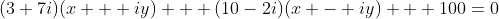 (3+7i)(x + iy) + (10-2i)(x - iy) + 100=0