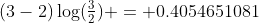 (3-2)\log(\tfrac{3}{2}) = 0.4054651081