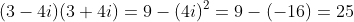 (3-4i)(3+4i)=9-(4i)^2=9-(-16)=25