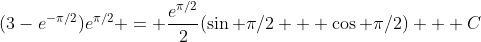 (3-e^{-\pi/2})e^{\pi/2} = \frac{e^{\pi/2}}{2}(\sin {\pi/2} + \cos {\pi/2}) + C
