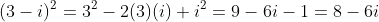 (3-i)^2=3^2-2(3)(i)+i^2=9-6i-1=8-6i