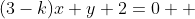 (3-k)x+y+2=0  