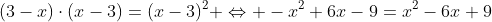 (3-x)\cdot(x-3)=(x-3)^2 \Leftrightarrow -x^2+6x-9=x^2-6x+9