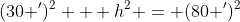 (30 ')^2 + h^2 = (80 ')^2