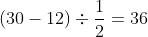 (30-12)\div\frac12=36