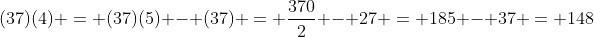 (37)(4) = (37)(5) - (37) = \frac{370}{2} - 27 = 185 - 37 = 148