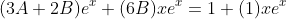 (3A+2B)e^x+(6B)xe^x=1+(1)xe^x