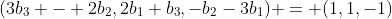 (3b_3 - 2b_2,2b_1+b_3,-b_2-3b_1) = (1,1,-1)