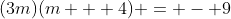 (3m)(m + 4) = - 9