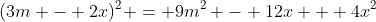 (3m - 2x)^2 = 9m^2 - 12x + 4x^2
