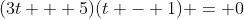 (3t + 5)(t - 1) = 0