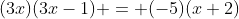 (3x)(3x-1) = (-5)(x+2)