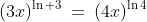\text{Solve for }x\!:\;\;(3x)^{\ln 3}\:=\:(4x)^{\ln4}