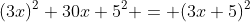 (3x)^2+30x+5^2 = (3x+5)^2