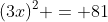(3x)^2 = 81