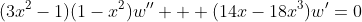 (3x^2-1)(1-x^2)w'' + (14x-18x^3)w'=0