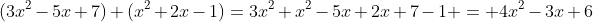 (3x^2-5x+7)+(x^2+2x-1)=3x^2+x^2-5x+2x+7-1 = 4x^2-3x+6