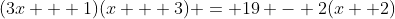 (3x + 1)(x + 3) = 19 - 2(x +2)