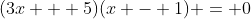 (3x + 5)(x - 1) = 0