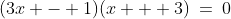 (3x - 1)(x + 3)\:=\:0