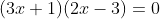 (3x+1)(2x-3)=0