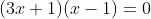 (3x+1)(x-1)=0