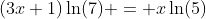 (3x+1)\ln(7) = x\ln(5)