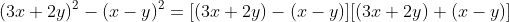 (3x+2y)^2-(x-y)^2=[(3x+2y)-(x-y)][(3x+2y)+(x-y)]
