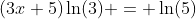 (3x+5)\ln(3) = \ln(5)