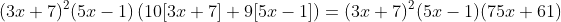 (3x+7)^2(5x-1)\left(10[3x+7]+9[5x-1]\right)=(3x+7)^2(5x-1)(75x+61)