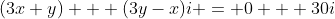 (3x+y) + (3y-x)i = 0 + 30i